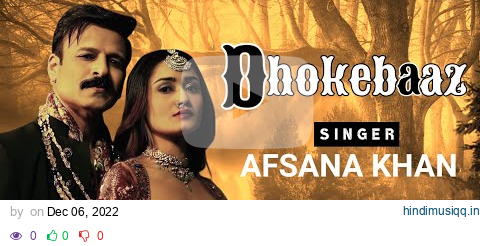 Dhokebaaz (LYRICS) - Afsana Khan | Jaani | Vivek Anand Oberoi | Tridha Choudhury pagalworld mp3 song download