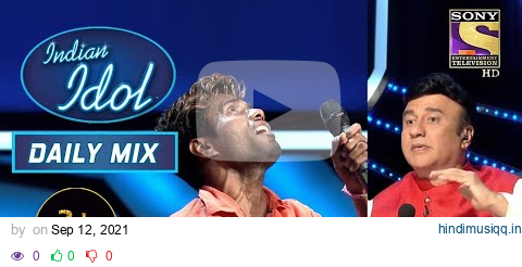 क्यों Anu जी ने यह Audition देख मारा अपने आप को चाँटा? | Indian Idol | Daily Mix pagalworld mp3 song download