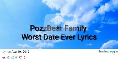 PozzBear Family - Worst Date Ever Lyrics pagalworld mp3 song download