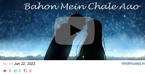 Bahon Mein Chale Aao - Lata Mangeshkar  SLOWED + REVERB  #latamangeshkar #slowedandreverb #RDBURMAN pagalworld mp3 song download