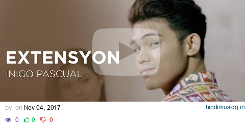 Inigo Pascual - Extensyon feat. Aikee | Himig Handog 2017 (Official Music Video) pagalworld mp3 song download