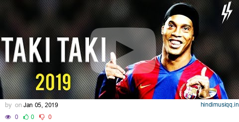 Ronaldinho ► Taki Taki - DJ Snake ft. Selena Gomez, Ozuna, Cardi B ● Sublime Skills & Goals | 4K pagalworld mp3 song download