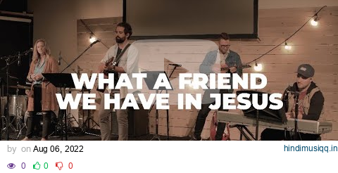 What A Friend We Have In Jesus - Union Worship pagalworld mp3 song download