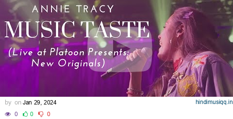 Annie Tracy - Music Taste (Live at Platoon Presents New Originals) pagalworld mp3 song download