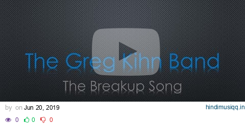 The Greg Kihn Band The Breakup Song Lyrics pagalworld mp3 song download