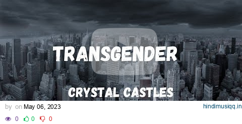 Transgender (Crystal Castles) Lyrics-  and you'll never be pure again pagalworld mp3 song download