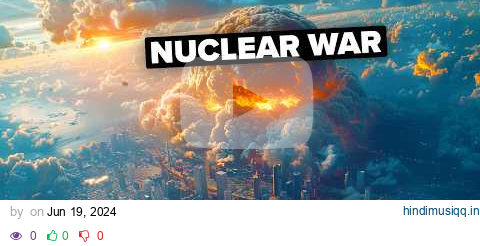 What If There Was a Nuclear War Between the US and China? pagalworld mp3 song download