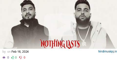 Nothing Lasts Karan Aujla (Official Video) Divine | Karan Aujla New Song | New Punjabi Song 2024 pagalworld mp3 song download