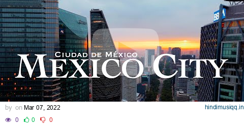 [4K] MEXICO CITY 2024 🇲🇽 1 Hour Aerial Drone Relaxation Film UHD | Ciudad de México CDMX pagalworld mp3 song download