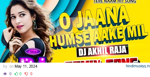 #Dj Remix | O Jaana Humse Aake Mil Lo Jaana _ Tere Naam | #Hindi Love Song _ Full Bass Mix Dj pagalworld mp3 song download