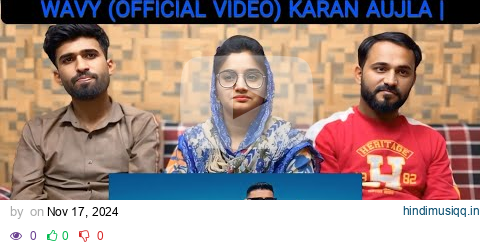 WAVY (OFFICIAL VIDEO) KARAN AUJLA | LATEST PUNJABI SONGS 2024#punjabimusicreaction pagalworld mp3 song download