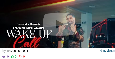 WAKE UP CALL - Lofi(Slowed x Reverb) Prem Dhillon x Gill Madhipuriya | Lofi Gaane pagalworld mp3 song download