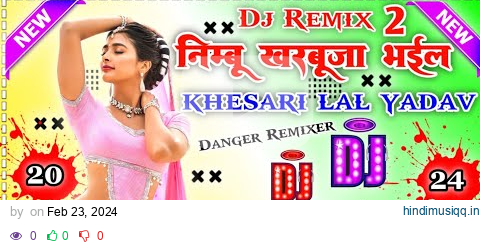 Nimbu Kharbuja Bhail 2 Dj Remix (Khesari Lal Yadav)Hard Bass Dholki Mix Dj SK Raja No 1 pagalworld mp3 song download