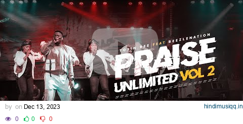 TOSIN BEE - PRAISE UNLIMITED MEDLEY VOL.2 (FEAT BEEZLENATION) pagalworld mp3 song download