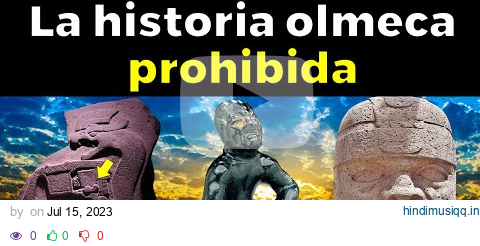 21 Misterios de los OLMECAS aún sin resolver - La Ciencia No Ha Podido Explicar pagalworld mp3 song download