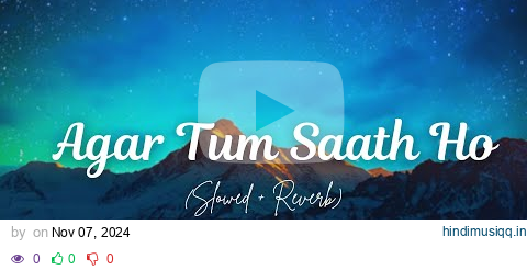 Agar Tum Saath Ho (Slowed Reverb) | Alka Yagnik & Arijit Singh | Tamasha | Nature Nest 2.0 pagalworld mp3 song download