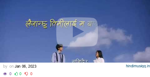 lai janxu timilai ma badal ko mathi | COD - Sunideu | lyrics pagalworld mp3 song download