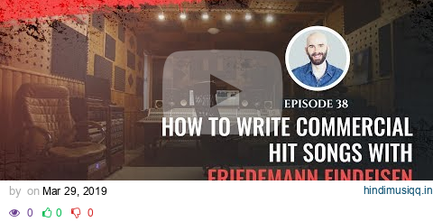 How To Write Commercial Hit Songs with Friedemann Findeisen Ep. 38 pagalworld mp3 song download