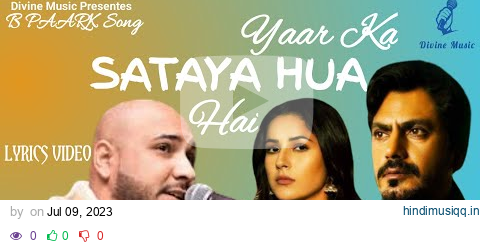 Yaar Ka Sataya Hua Hai | Lyrics | B Praak | Nawazuddin Siddiqui | Shehnaaz Gill | Jaani | pagalworld mp3 song download