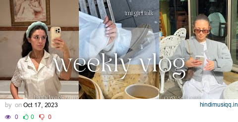 WEEKLY VLOG  tmi girl talk + birthday glow up w/me + trying heatless curls + in my cosy autumn era pagalworld mp3 song download