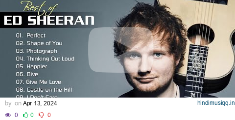 Ed Sheeran Full Hits Songs Collection Album 2020 - Ed Sheeran Best Songs Playlist 2020 pagalworld mp3 song download