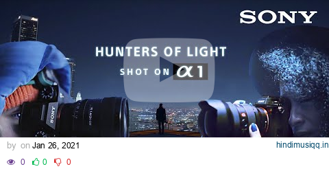 Hunters of Light Shot on the NEW α1 | Sony Alpha Films pagalworld mp3 song download