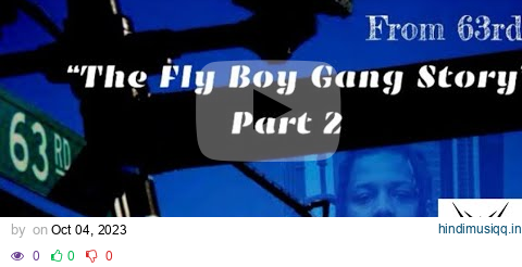 We From 63rd “The Fly Boy Gang Story “ Documentary Part 2! pagalworld mp3 song download