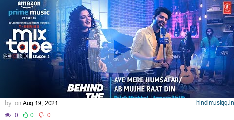 Making of Aye Mere Humsafar/Ab Mujhe Raat Din- Ep-5 |Palak M,Armaan M |T-Series Mixtape S3|Abhijit V pagalworld mp3 song download