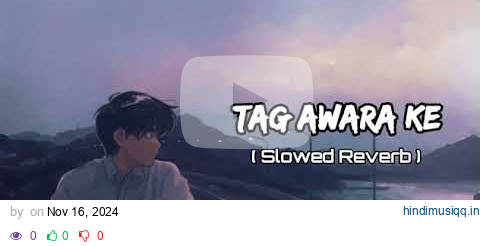 Tag Awara Ke ( Slowed reverb) #lofi #slowedandreverb #useheadphones pagalworld mp3 song download