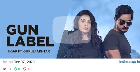 Gun Label (Full Video) Jigar Ft Gurlej Akhtar | Ginni Kapoor | Desi Crew | Punjabi Songs 2023 pagalworld mp3 song download