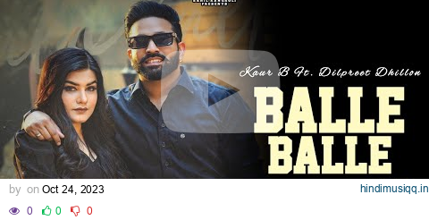 Balle Balle Song - Dilpreet Dhillon | Kaur B | New Punjabi Song 2023 | Latest Punjabi Songs 2023 pagalworld mp3 song download