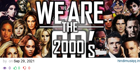 [+170 HITS OF THE DECADE] ♫WE ARE The 2000's♫ (Mashup By Blanter Co) pagalworld mp3 song download