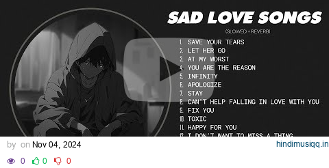 Save Your Tear... - Sad songs that make you cry - Sad love songs to listen to at night #heartbreak pagalworld mp3 song download