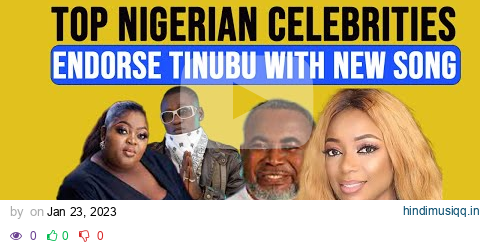 Zack Orji | Eniola Badmus | Bimbo Akintola | Nigerian celebrities endorses Asiwaju Bola Ahmed Tinubu pagalworld mp3 song download