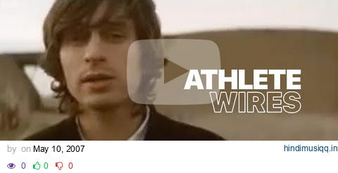 Athlete - Wires (Official Music Video) pagalworld mp3 song download