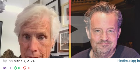 Matthew Perry's Stepdad Keith Morrison Reflects on Late Actor's Death pagalworld mp3 song download