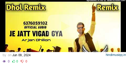 Je Jatt Vigad Gya Dhol Remix Arjun Dhillon Ft Lahoria Production New Punjabi Songs 2024 Dhol Remix pagalworld mp3 song download