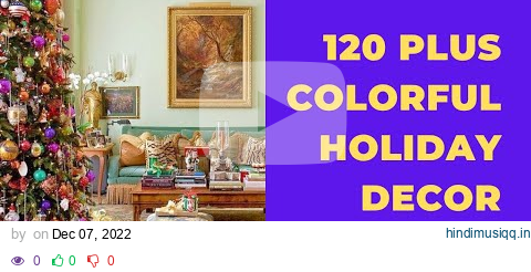 120 Plus COLORFUL HOLIDAY DECORATING IDEAS | CHRISTMAS INSTRUMENTAL MUSIC MEDLEY | FESTIVE ORNAMENTS pagalworld mp3 song download