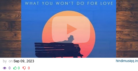 What You Won't Do For Love - Bobby Caldwell | LYRIC Video pagalworld mp3 song download