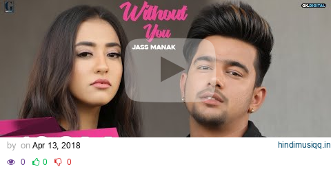 Without You  Jass Manak (Official Video) Satti Dhillon | Punjabi Songs 2018 | Geet MP3 pagalworld mp3 song download