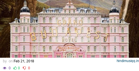 The Grand Budapest Hotel Score Suite - Alexandre Desplat pagalworld mp3 song download