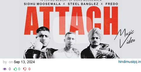 Attach - SIDHU MOOSE WALA x Steel Banglez x Fredo New Punjabi song @SidhuMooseWalaOfficial  | pagalworld mp3 song download