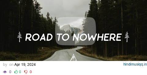 Road To Nowhere ↟ - An Indie/Folk/Alternative Playlist pagalworld mp3 song download