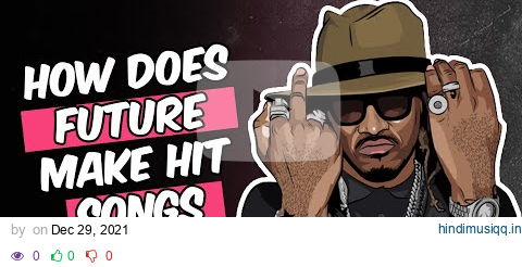 HOW DOES FUTURE MAKE HIT SONGS pagalworld mp3 song download