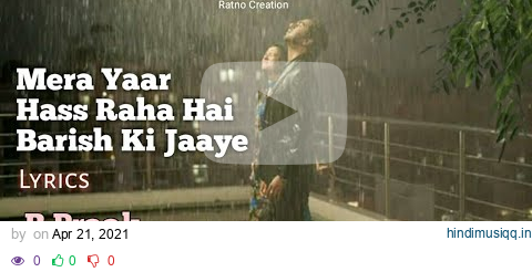 Mere Yaar Hass Raha Hai Lyrics | Baarish Ki Jaaye | B Praak pagalworld mp3 song download