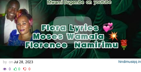 Flora Lyrics by Moses Wamala & Florence Namirimu #kadongokamu#mwamibugembe pagalworld mp3 song download