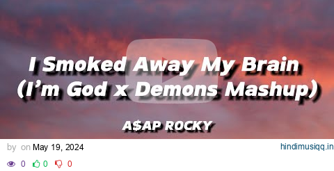 A$AP ROCKY - I SMOKED AWAY MY BRAIN (I'm God x Demons Mashup) | LYRICS pagalworld mp3 song download