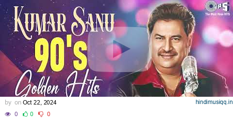 Kumar Sanu 90's Golden Hits Collection | Best Of Kumar Sanu Romantic Songs Collection | Hindi Songs pagalworld mp3 song download