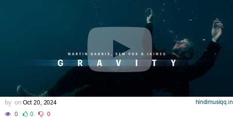 Martin Garrix & Sem Vox feat. Jaimes - Gravity (Official Video) pagalworld mp3 song download