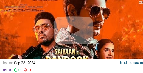 Saiyaan Ki Bandook - Nawazuddin Siddiqui | Pranjal Dahiya | Sonu Thukral | Renuka | B Praak | Jaani pagalworld mp3 song download